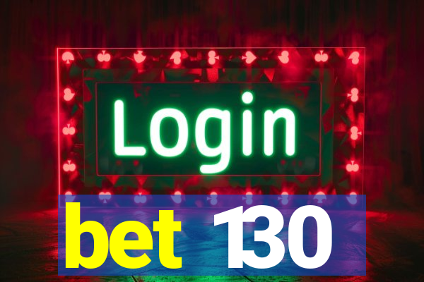 bet 130